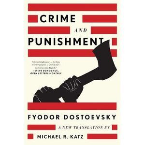 Crime and Punishment: A New Translation -- Fyodor Dostoevsky